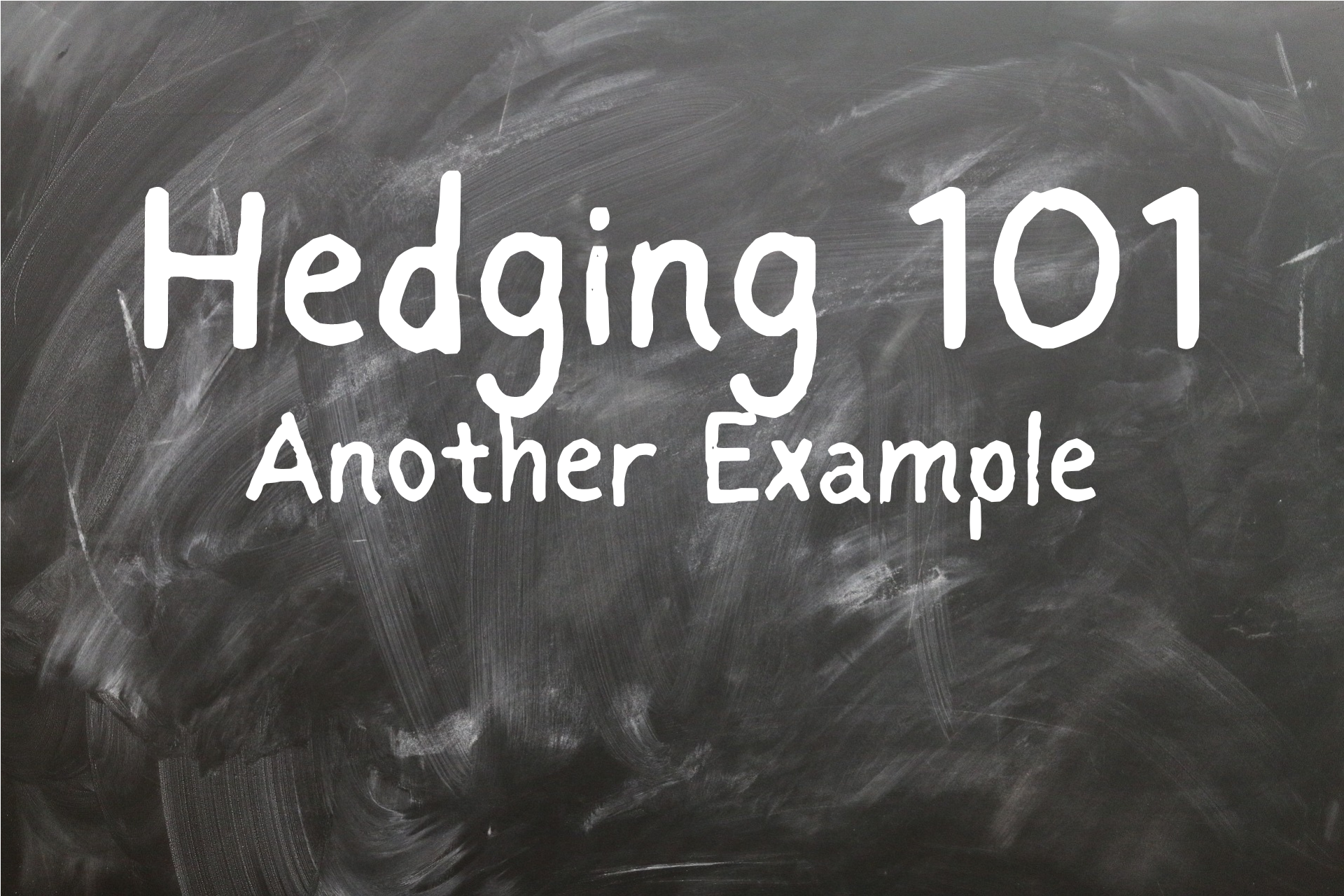 image of a chalkboard with Hedging 101 written in white and Another Example written underneath