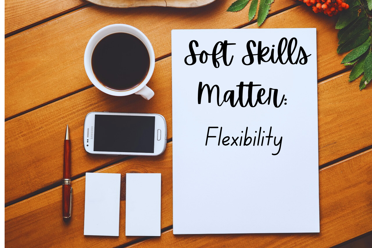 image of desktop with coffee cup, phone, pad of paper, pen, piece of white paper with black writing on it - Soft Skills Matter: Flexibility